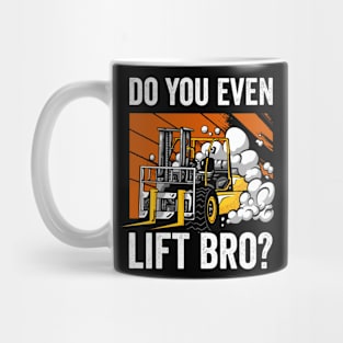 Do You Even Lift Bro Funny Forklift Operator Mug